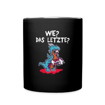 Wie? Das Letzte? Unicorn Einhorn Drache lustiges - Tasse einfarbig - Schwarz - Vorne