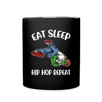 Eat Sleep Hip Hop Hip Hop Gift - Full Colour Mug - black - Front