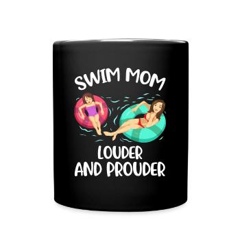 Swim Mom Louder Prouder Schwimmen Geschenk - Tasse einfarbig - Schwarz - Vorne