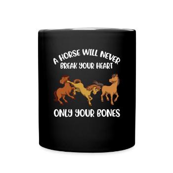 A Horse Will Never Break Your Heart Pferd Geschenk - Tasse einfarbig - Schwarz - Vorne