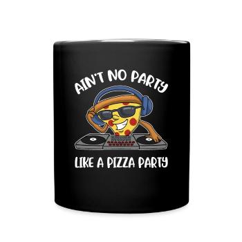 Aint No Party Like A Pizza Party Pizza Geschenk - Tasse einfarbig - Schwarz - Vorne