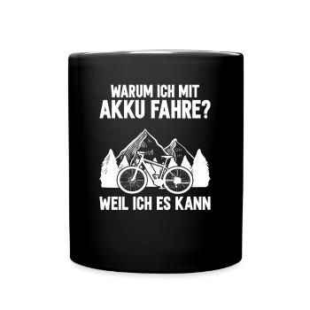 Warum Ich Mit Akku Fahre? Weil Ich Es Kann - Tasse einfarbig - Schwarz - Vorne
