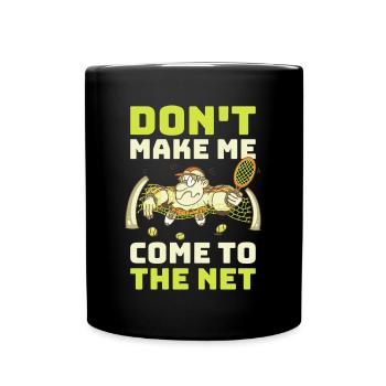 Don't Make Me Come To The Net Tennis Gift - Full Colour Mug - black - Front