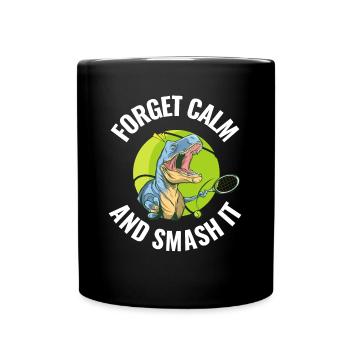 Forget Calm And Smash It Tennis Gift - Full Colour Mug - black - Front