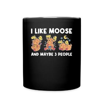 I Like Moose And Maybe 3 People Moose Gift - Full Colour Mug - black - Front