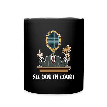 See You In Court Tennis Geschenk - Tasse einfarbig - Schwarz - Vorne