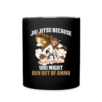 You Might Run Out Of Ammo Jiu Jitsu Gift - Full Colour Mug - black - Front