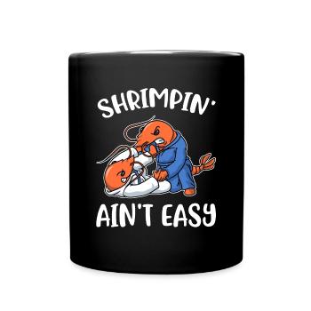 Shrimpin Aint Easy Jiu Jitsu Geschenk - Tasse einfarbig - Schwarz - Vorne