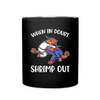 When In Doubt Shrimp Out Jiu Jitsu Geschenk - Tasse einfarbig - Schwarz - Vorne