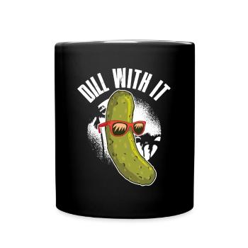 Dill With It Gurke Geschenk - Tasse einfarbig - Schwarz - Vorne
