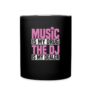 MUSIC IS MY DR*G, THE DJ IS MY DEAL*R - Tasse einfarbig - Schwarz - Vorne