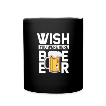 „WISH YOU WERE HERE BEER“ Design - Tasse einfarbig - Schwarz - Vorne