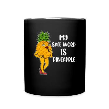 My Safe Word Is Pineapple Pineapple Gift - Full Colour Mug - black - Front