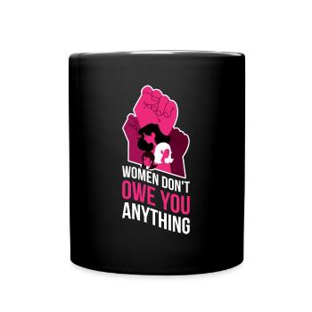 Women Dont Owe You Feminismus Geschenk - Tasse einfarbig - Schwarz - Vorne