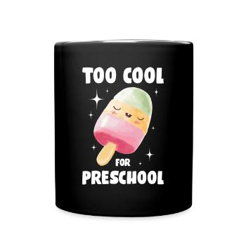Too Cool For Preschool Eis Geschenk - Tasse einfarbig - Schwarz - Vorne