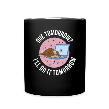 Due Tomorrow Prokrastination Geschenk - Tasse einfarbig - Schwarz - Vorne