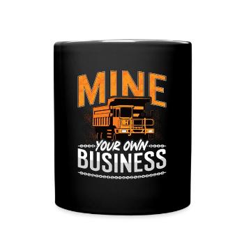 Mining Trucker Build Your Own Business - Full Colour Mug - black - Front