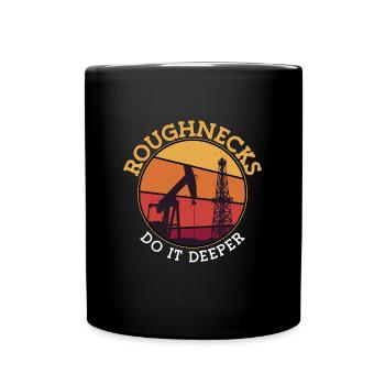 Ölfeldarbeiter Roughnecks Machen Es Besser - Tasse einfarbig - Schwarz - Vorne