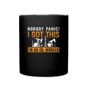 Travailleurs des champs pétrolifères personne panique J’ai une plate-forme pétrolière - Mug uni - noir - Devant