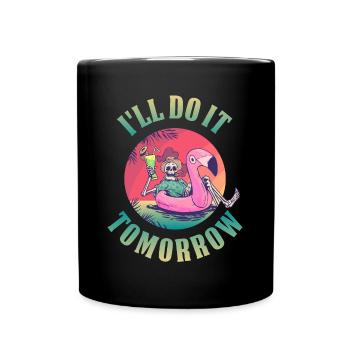 Ill Do It Tomorrow Prokrastination Geschenk - Tasse einfarbig - Schwarz - Vorne