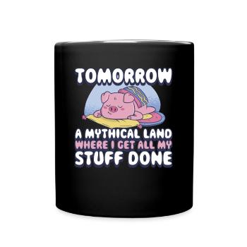 Tomorrow A Mythical Land Prokrastination Geschenk - Tasse einfarbig - Schwarz - Vorne