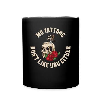 Mes tatouages ne vous aiment pas Tatouage Cadeau - Mug uni - noir - Devant