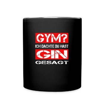 GYM? - Ich dachte du hast GIN gesagt - Fitness - Tasse einfarbig - Schwarz - Vorne