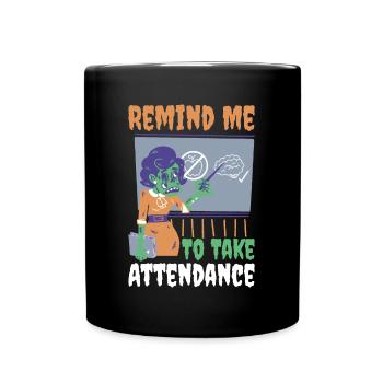 Remind Me To Take Attendance Teacher Gift - Full Colour Mug - black - Front