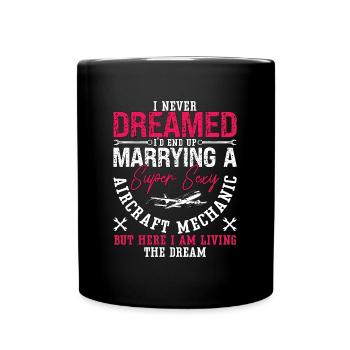 Aircraft Mechanic I Never Dreamed Marrying Plane - Full Colour Mug - black - Front