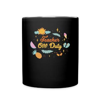 Teacher Off Duty Lehrer Geschenk - Tasse einfarbig - Schwarz - Vorne