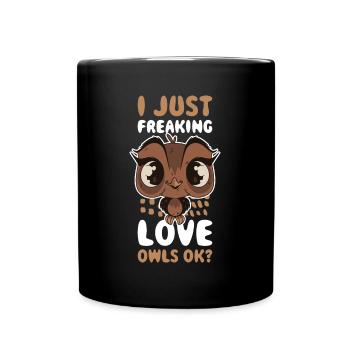 I Just Freaking Love Owls Ok Eule Geschenk - Tasse einfarbig - Schwarz - Vorne