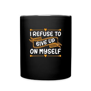 Mental Health Coffee I Refuse To Give Up Anxiety - Tasse einfarbig - Schwarz - Vorne