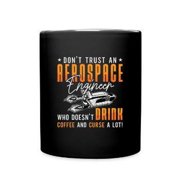 Aerospace Engineer Don't Trust Engineering Space - Tasse einfarbig - Schwarz - Vorne