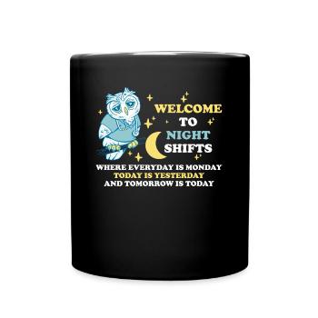 Welcome To Night Shifts Eule Geschenk - Tasse einfarbig - Schwarz - Vorne
