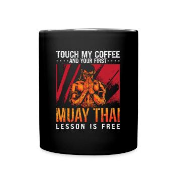 Muay Thai Touch My Coffee Fighter Thai Boxing - Full Colour Mug - black - Front