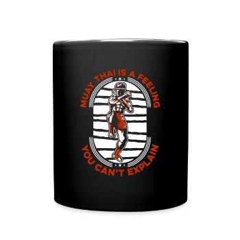 Muay Thai Is A Feeling Fighter Thai Boxing Fight - Full Colour Mug - black - Front