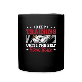 Taekwondo Keep Training Until Fighter Fight Sport - Full Colour Mug - black - Front