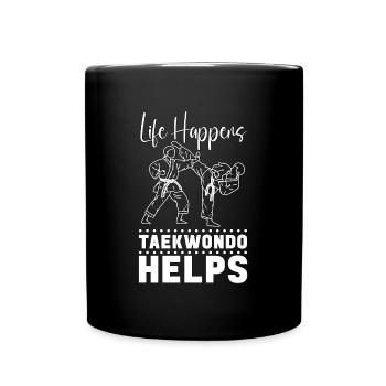 Taekwondo Life Happens Taekwondo Helps Fighter - Tasse einfarbig - Schwarz - Vorne