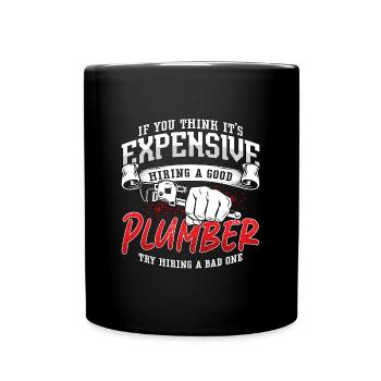 Plumber If You Think It's Expensive Plumbing Pipe - Full Colour Mug - black - Front