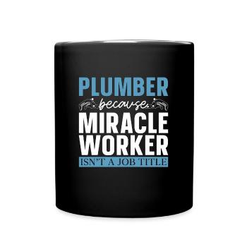 Plumber Because Miracle Worker Plumbing Plumbers - Tasse einfarbig - Schwarz - Vorne