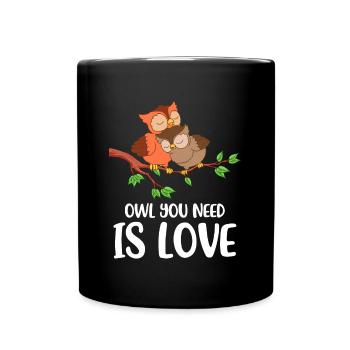 Owl You Need Is Love Eule Geschenk - Tasse einfarbig - Schwarz - Vorne