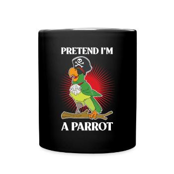 Pretend Im A Parrot Parrot Parrot Cadeau - Mug uni - noir - Devant