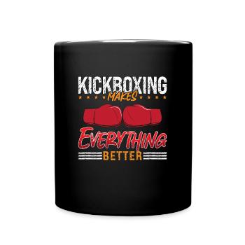 Kickboxing Makes Everything Better Kickboxer Fight - Tasse einfarbig - Schwarz - Vorne