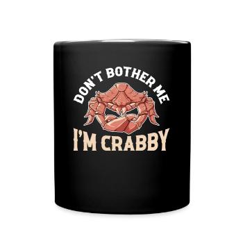 Dont Bother Me Im Crabby Krabbe Geschenk - Tasse einfarbig - Schwarz - Vorne
