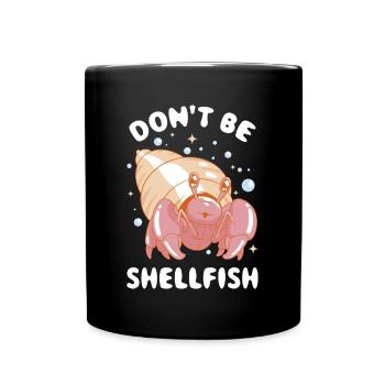 Dont Be Shellfish Crab Gift - Full Colour Mug - black - Front