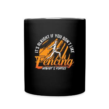 Fencing It's Alright If You Don't Swordsman Fencer - Full Colour Mug - black - Front