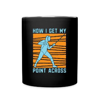 Fencing How I Get My Swordsman Duel Fighter Fencer - Full Colour Mug - black - Front