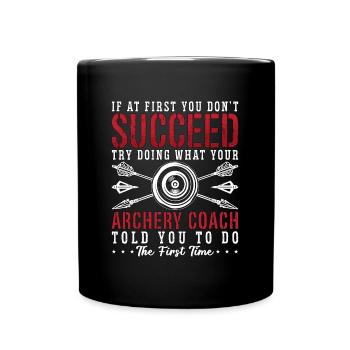 Archery If At First Shooting Sports Hunting Archer - Tasse einfarbig - Schwarz - Vorne
