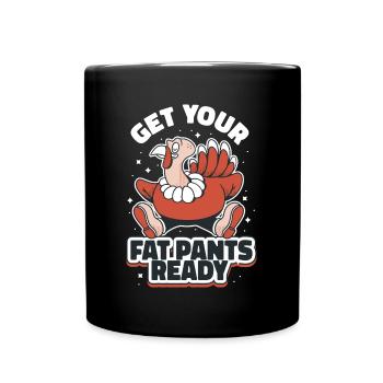 Get Your Fat Pants Ready Thanksgiving Gift - Full Colour Mug - black - Front