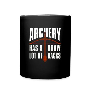 Archery Has A Lot Bow Target Arrow Shooting Archer - Tasse einfarbig - Schwarz - Vorne